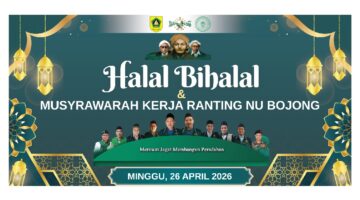 Halal Bihalal dan Musker NU Bojong : Merawat Jagat, Menyusun Langkah Peradaban – Konsolidasi kuat dan Pemuda di Garda Terdepan
