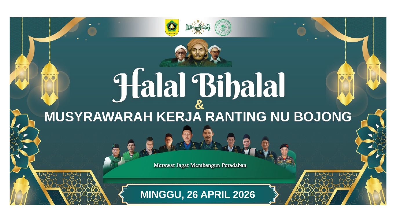 Halal Bihalal dan Musker NU Bojong : Merawat Jagat, Menyusun Langkah Peradaban – Konsolidasi kuat dan Pemuda di Garda Terdepan
