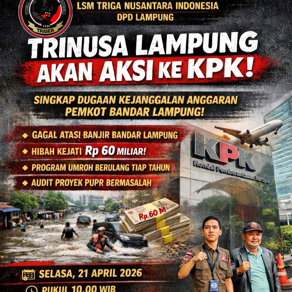 LSM Trinusa DPD Lampung Akan Gelar Aksi di KPK 21 April, Soroti Dugaan Kejanggalan Banjir, Hibah Rp60 Miliar, Program Umroh berulang serta Proyek PUPR Bermsalah